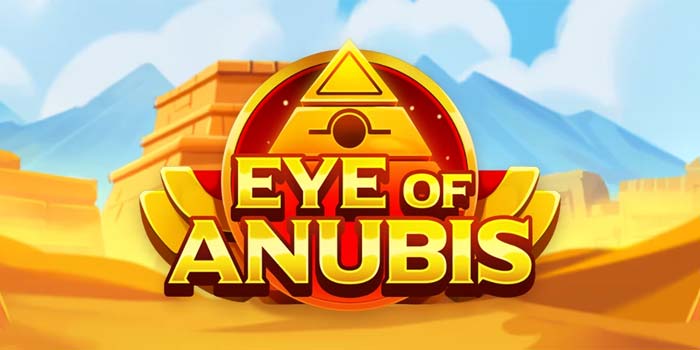 Strategi Bermain Slot Eye of Anubis dengan Lebih Terencana
