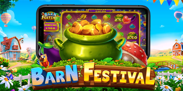 Metode Bijak Untuk Dapatkan Maxwin di Slot Barn Festival