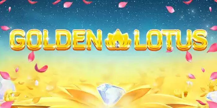 Pola Terbaru Slot Golden Lotus Untuk Jackpot Besar